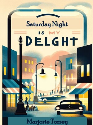cover image of Saturday Night Is My Delight, a novel by Torrey Hood